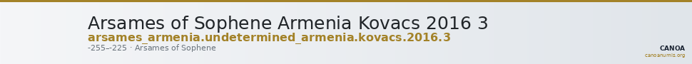 Arsames of Sophene Armenia Kovacs 2016 3 — CANOA