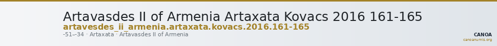 Artavasdes II of Armenia Artaxata Kovacs 2016 161-165 — CANOA