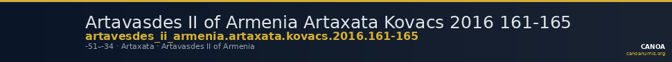 Artavasdes II of Armenia Artaxata Kovacs 2016 161-165 — CANOA