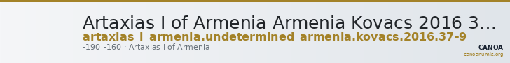 Artaxias I of Armenia Armenia Kovacs 2016 37-9 — CANOA