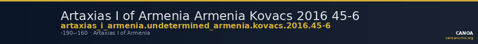 Artaxias I of Armenia Armenia Kovacs 2016 45-6 — CANOA
