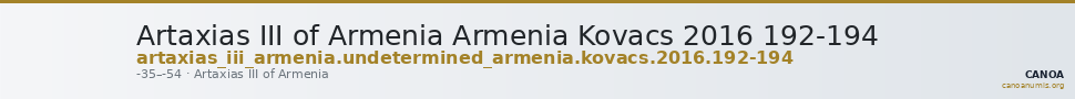 Artaxias III of Armenia Armenia Kovacs 2016 192-194 — CANOA