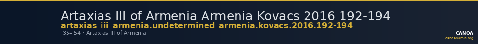 Artaxias III of Armenia Armenia Kovacs 2016 192-194 — CANOA