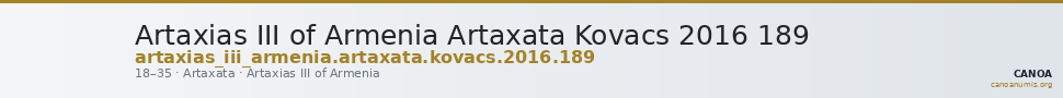 Artaxias III of Armenia Artaxata Kovacs 2016 189 — CANOA