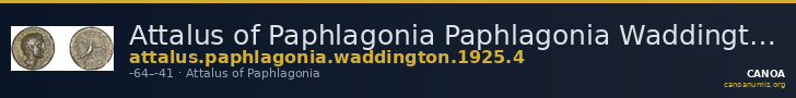 Attalus of Paphlagonia Paphlagonia Waddington 1925 4 — CANOA
