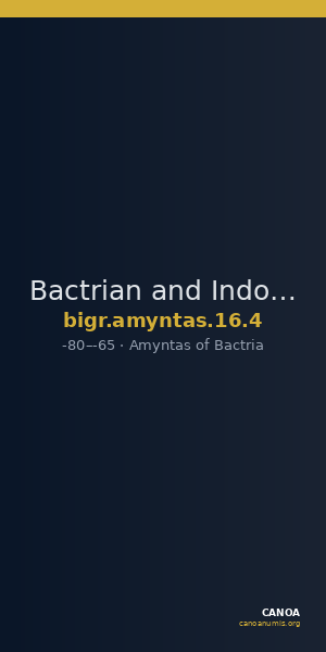 Bactrian and Indo-Greek Coinage Amyntas 16.4 — CANOA