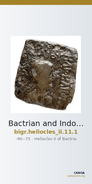 Bactrian and Indo-Greek Coinage Heliocles II 11.1 — CANOA