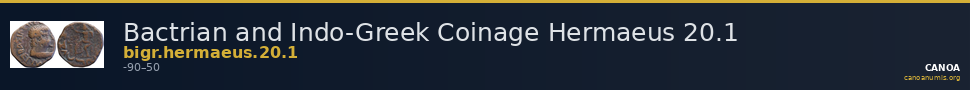Bactrian and Indo-Greek Coinage Hermaeus 20.1 — CANOA