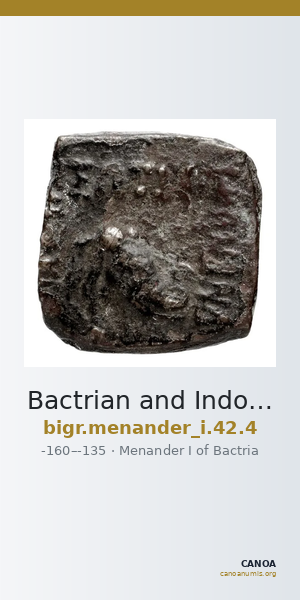 Bactrian and Indo-Greek Coinage Menander I 42.4 — CANOA