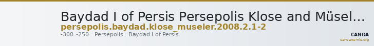 Baydad I of Persis Persepolis Klose and Müseler 2008 2.2-1 — CANOA