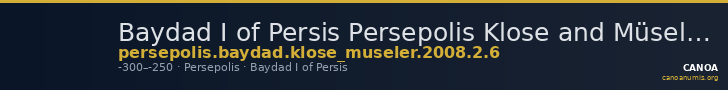 Baydad I of Persis Persepolis Klose and Müseler 2008 2,6 — CANOA