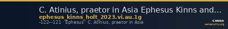 C. Atinius, praetor in Asia Ephesus Kinns and Holt 2023 Period VI, AU 1γ — CANOA