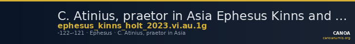 C. Atinius, praetor in Asia Ephesus Kinns and Holt 2023 Period VI, AU 1γ — CANOA