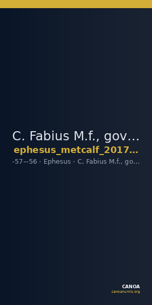 C. Fabius M.f., governor of Asia Ephesus Metcalf 2017 IX — CANOA