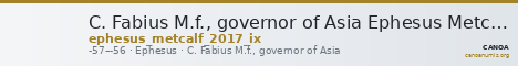 C. Fabius M.f., governor of Asia Ephesus Metcalf 2017 IX — CANOA