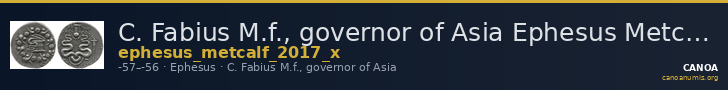 C. Fabius M.f., governor of Asia Ephesus Metcalf 2017 X — CANOA