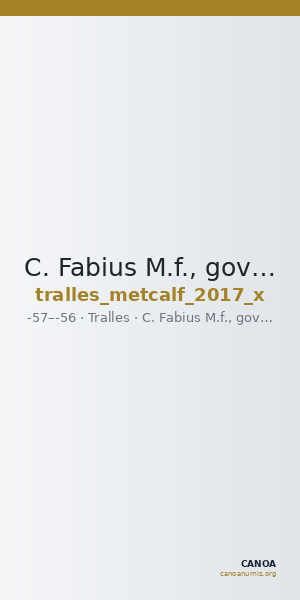 C. Fabius M.f., governor of Asia Tralles Metcalf 2017 X — CANOA