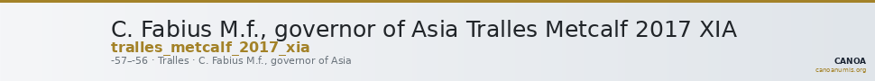 C. Fabius M.f., governor of Asia Tralles Metcalf 2017 XIA — CANOA