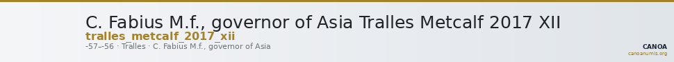 C. Fabius M.f., governor of Asia Tralles Metcalf 2017 XII — CANOA