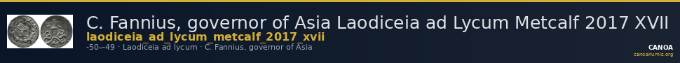 C. Fannius, governor of Asia Laodiceia ad Lycum Metcalf 2017 XVII — CANOA