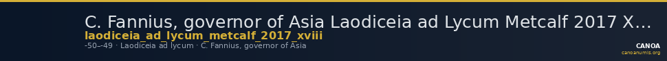 C. Fannius, governor of Asia Laodiceia ad Lycum Metcalf 2017 XVIII — CANOA