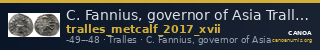C. Fannius, governor of Asia Tralles Metcalf 2017 XVII — CANOA