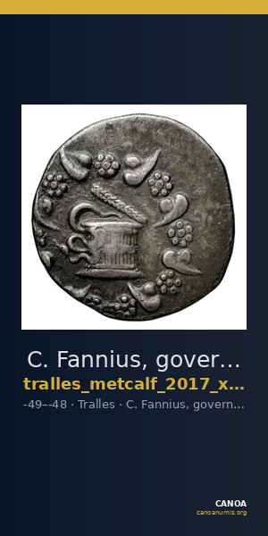 C. Fannius, governor of Asia Tralles Metcalf 2017 XVIII — CANOA