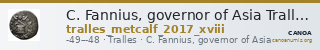 C. Fannius, governor of Asia Tralles Metcalf 2017 XVIII — CANOA