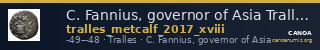 C. Fannius, governor of Asia Tralles Metcalf 2017 XVIII — CANOA