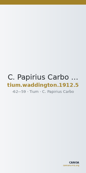C. Papirius Carbo Tium Waddington 1912 5 — CANOA