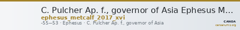 C. Pulcher Ap. f., governor of Asia Ephesus Metcalf 2017 XVI — CANOA
