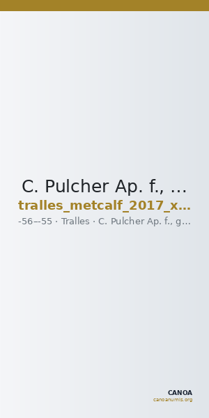 C. Pulcher Ap. f., governor of Asia Tralles Metcalf 2017 XVB — CANOA