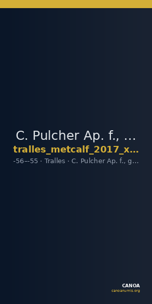 C. Pulcher Ap. f., governor of Asia Tralles Metcalf 2017 XVB — CANOA