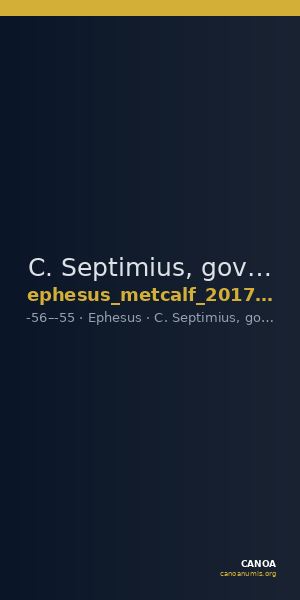 C. Septimius, governor of Asia Ephesus Metcalf 2017 XII — CANOA