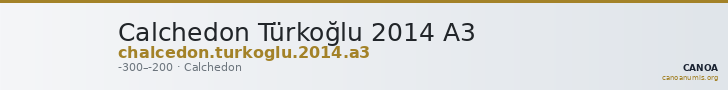 Calchedon Türkoğlu 2014 A3 — CANOA