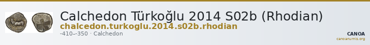 Calchedon Türkoğlu 2014 S02b (Rhodian) — CANOA