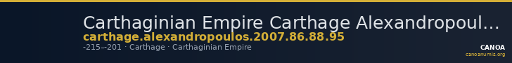 Carthaginian Empire Carthage Alexandropoulos 2007 86, 88, 95 — CANOA