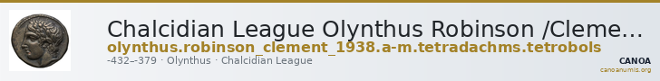 Chalcidian League Olynthus Robinson /Clement 1938 Group A-M, tetradrachms and tetrobols — CANOA