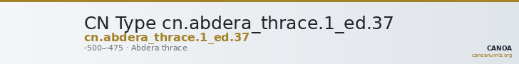 CN Type cn.abdera_thrace.1_ed.37 — CANOA
