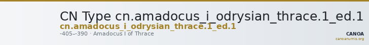 CN Type cn.amadocus_i_odrysian_thrace.1_ed.1 — CANOA