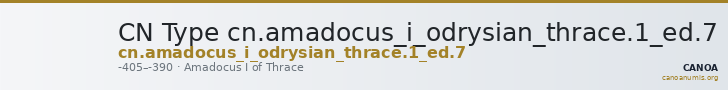 CN Type cn.amadocus_i_odrysian_thrace.1_ed.7 — CANOA