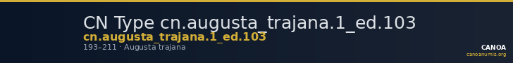 CN Type cn.augusta_trajana.1_ed.103 — CANOA