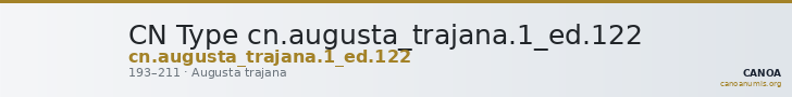 CN Type cn.augusta_trajana.1_ed.122 — CANOA