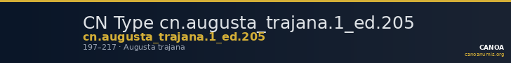 CN Type cn.augusta_trajana.1_ed.205 — CANOA