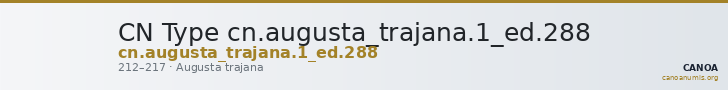 CN Type cn.augusta_trajana.1_ed.288 — CANOA