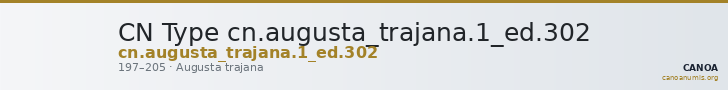 CN Type cn.augusta_trajana.1_ed.302 — CANOA