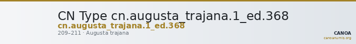 CN Type cn.augusta_trajana.1_ed.368 — CANOA