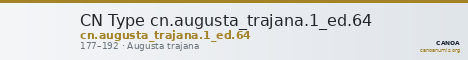 CN Type cn.augusta_trajana.1_ed.64 — CANOA