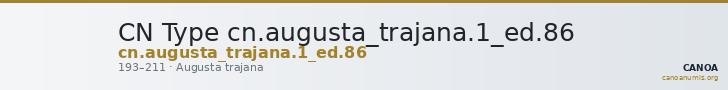 CN Type cn.augusta_trajana.1_ed.86 — CANOA