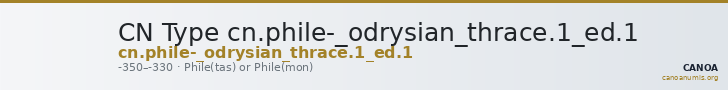 CN Type cn.phile-_odrysian_thrace.1_ed.1 — CANOA